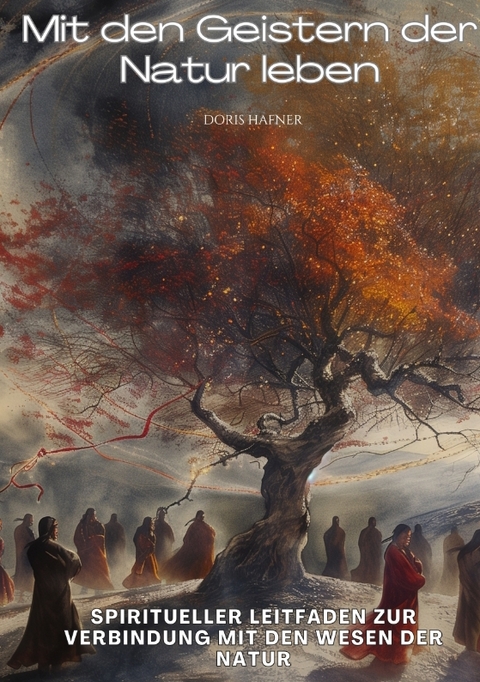 Mit den Geistern der Natur leben - Doris Hafner