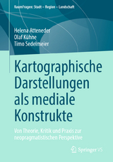 Kartographische Darstellungen als mediale Konstrukte - Helena Atteneder, Olaf K&uuml;hne, Timo Sedelmeier