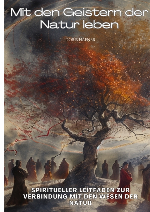 Mit den Geistern der Natur leben - Doris Hafner