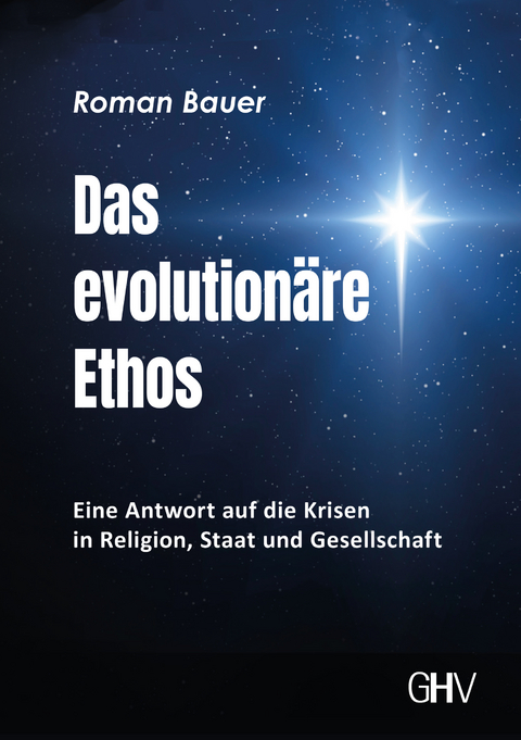 Das evolution&auml;re Ethos - Roman Bauer