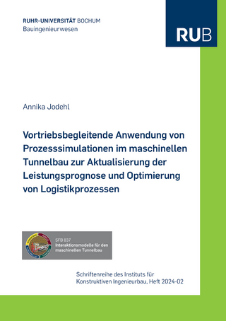 Vortriebsbegleitende Anwendung von Prozesssimulationen im maschinellen Tunnelbau zur Aktualisierung der Leistungsprognose und Optimierung von Logistikprozessen