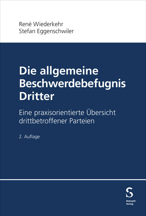 Die allgemeine Beschwerdebefugnis Dritter - Ren&eacute; Wiederkehr, Stefan Eggenschwiler