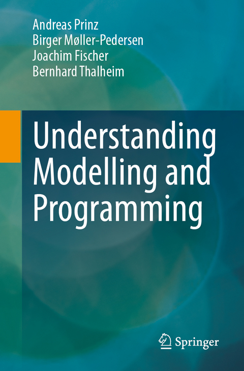 Understanding Modelling and Programming - Andreas Prinz, Birger M&oslash;ller-Pedersen, Joachim Fischer, Bernhard Thalheim