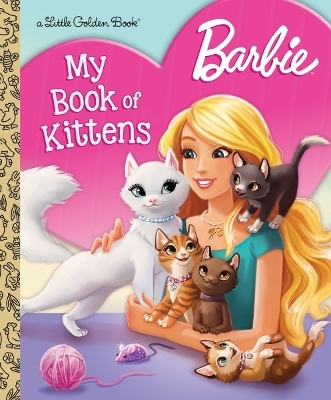 Barbie: My Book of Kittens (Barbie) -  Golden Books