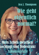 Wie geht eigentlich normal? - Ava J. Thompson