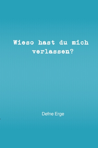 Wieso hast du mich verlassen?