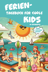 Ferientagebuch f&uuml;r coole Kids - f&uuml;r Reise, Urlaub und Ferien zu Hause - Nanja Holland