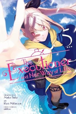 The Executioner and Her Way of Life, Vol. 5 (manga) - Elena Pizarro Lanzas, Jenny McKeon, Mato Sato, Nilitsu Nilitsu, Ryo Mitsuya