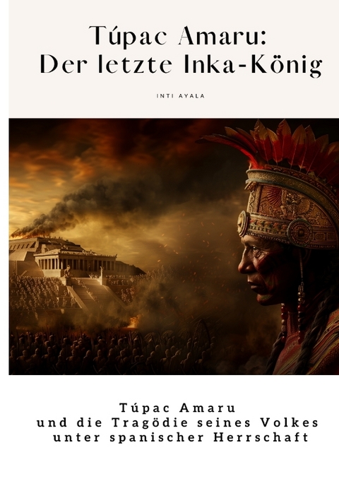 T&uacute;pac Amaru: Der letzte Inka-K&ouml;nig - Inti Ayala