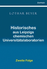Historisches aus Leipzigs Chemischen Universit&auml;tslaboratorien &ndash; Zweite Folge - Lothar Beyer