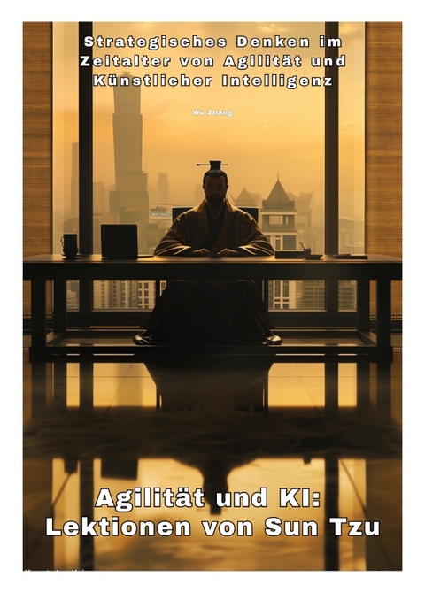 Agilit&auml;t und KI: Lektionen von Sun Tzu - Wu Zhang