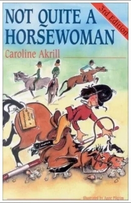 Not Quite a Horsewoman - Caroline Akrill