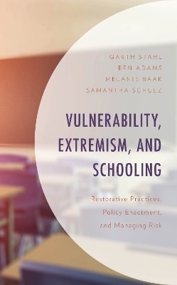 Vulnerability, Extremism, and Schooling - Garth Stahl, Ben Adams, Melanie Baak, Samantha Schulz