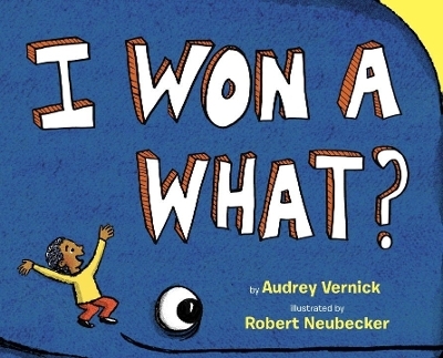 I Won a What? - Audrey Vernick