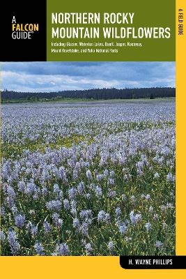 Northern Rocky Mountain Wildflowers - H. Wayne Phillips