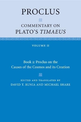 Proclus: Commentary on Plato's Timaeus: Volume 2, Book 2: Proclus on the Causes of the Cosmos and its Creation