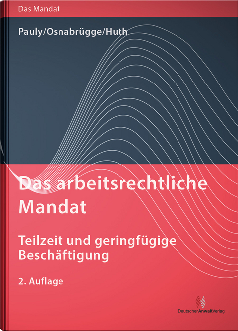 Das arbeitsrechtliche Mandat - Stephan Pauly, Stephan Osnabr&uuml;gge, Michael Huth