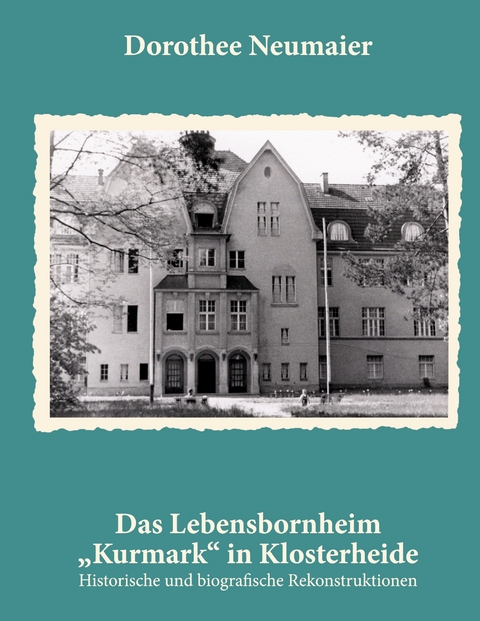 Das Lebensbornheim "Kurmark" in Klosterheide - Dorothee Neumaier