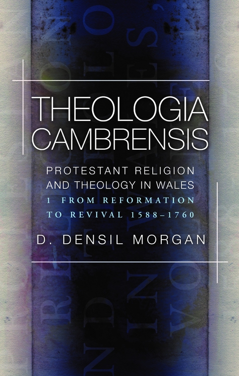 Theologia Cambrensis - D. Densil Morgan
