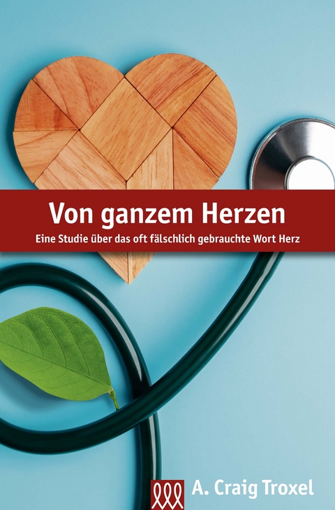 Von ganzem Herzen - A. Craig Troxel