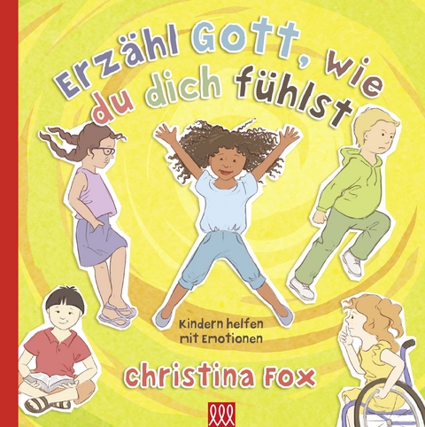 Erz&auml;hle Gott, wie du dich f&uuml;hlst - CHRISTINA FOX