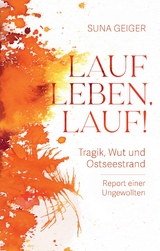 Lauf Leben, lauf! - Suna Geiger