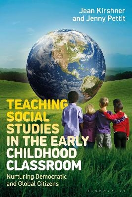 Teaching Social Studies in the Early Childhood Classroom - Jean Kirshner, Jenny Pettit