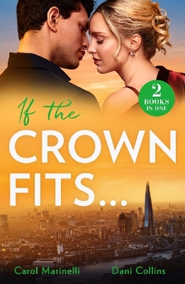 If The Crown Fits&hellip; - Carol Marinelli, Dani Collins