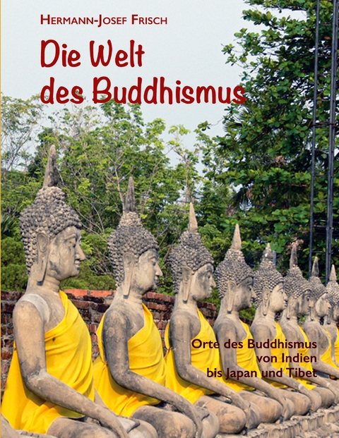 Die Welt des Buddhismus - Hermann-Josef Frisch