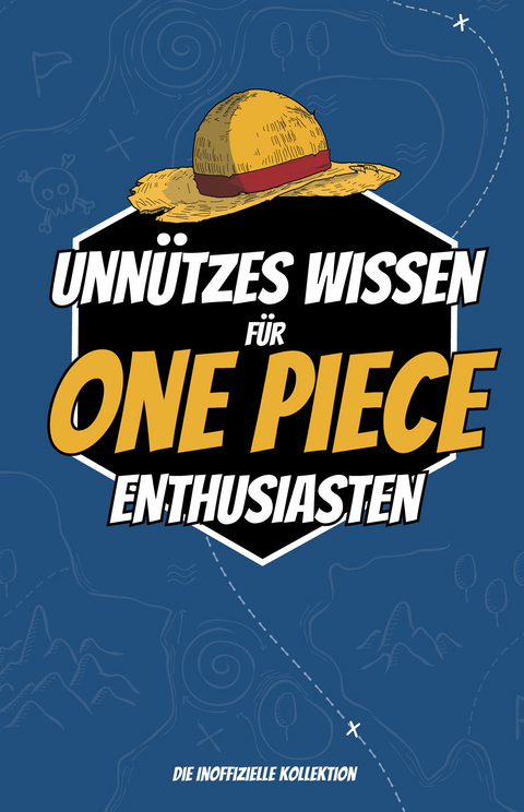 Unn&uuml;tzes Wissen f&uuml;r One Piece Enthusiasten | Unglaubliches und lustiges Trivia Wissen rund um Strohut Ruffy, Zorro und die One Piece Figuren | One Piece Buch mit &uuml;ber 300 Fakten rund um den One Piece Manga und Anime | One Piece Merch Ruffy Strohut -  Luprion