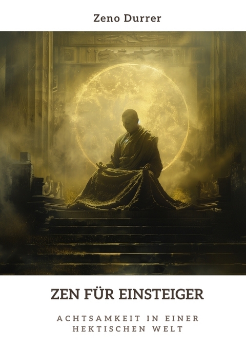 Zen f&uuml;r Einsteiger - Zeno Durrer