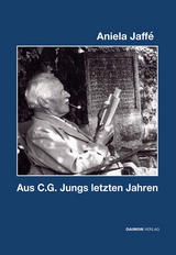 Aus C. G. Jungs letzten Jahren - Aniela Jaff&eacute;