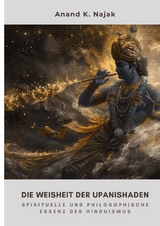 Die Weisheit der Upanishaden - Anand K. Najak