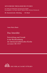 Das Interdikt. Entwicklung und Gestalt in der Rechtsordnung der lateinisch-katholischen Kirche seit dem CIC/1917 - Anna-Maria Bader