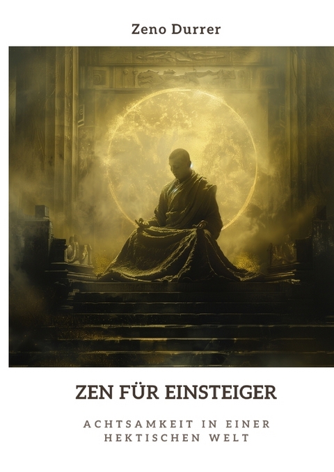 Zen f&uuml;r Einsteiger - Zeno Durrer