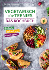 Vegetarisch f&uuml;r Teenies: Das Kochbuch - Patrick Rosenthal
