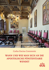 Wann und wie man sich an die Apostolische P&ouml;nitentiarie wendet - Carlos Encina Commentz