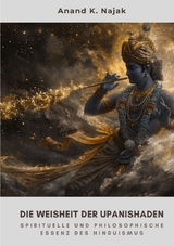 Die Weisheit der Upanishaden - Anand K. Najak