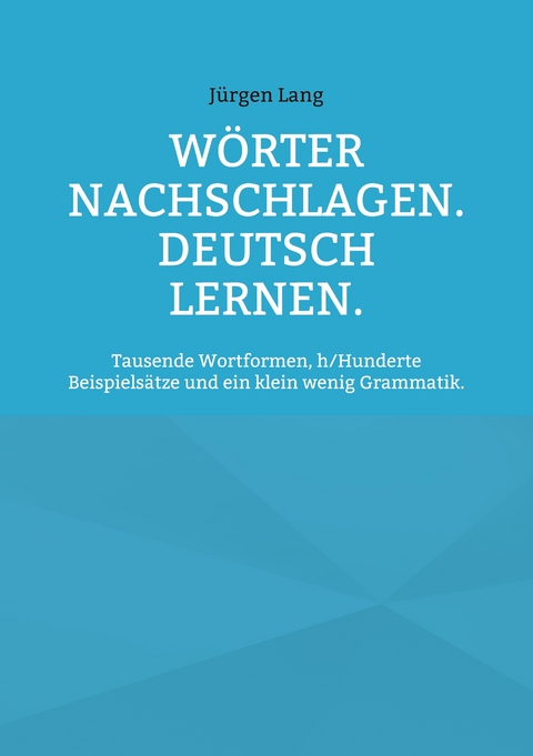 W&ouml;rter nachschlagen. Deutsch lernen. - J&uuml;rgen Lang