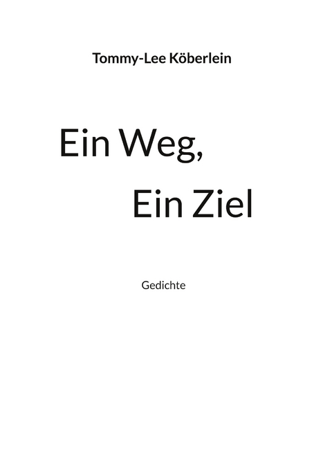 Ein Weg, Ein Ziel - Tommy-Lee K&ouml;berlein