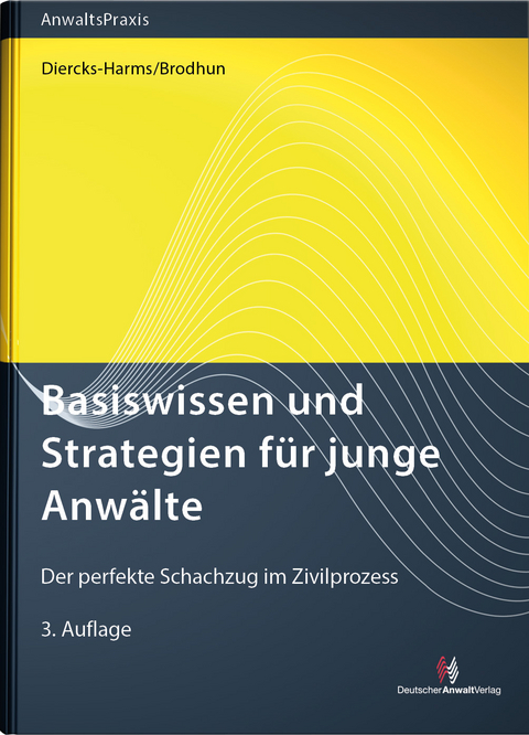 Basiswissen und Strategien f&uuml;r junge Anw&auml;lte - Kerstin Dr. Diercks-Harms, R&uuml;diger Dr. Brodhun