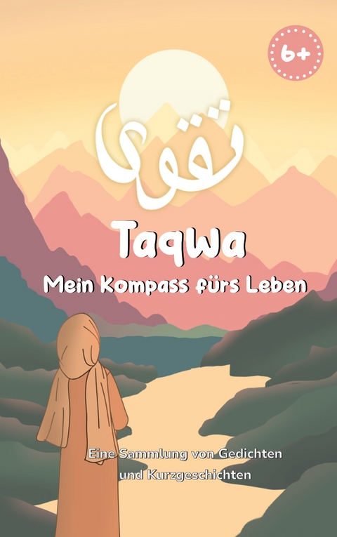 Taqwa: Mein Kompass f&uuml;rs Leben - 