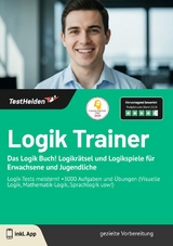 Logik Trainer: Das Logik Buch! Logikr&auml;tsel und Logikspiele f&uuml;r Erwachsene und Jugendliche | Logik-Tests meistern! +3000 Aufgaben und &Uuml;bungen (Visuelle Logik, Mathematik-Logik, Sprachlogik usw!) - Tom Wenk