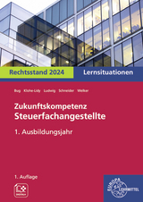 Zukunftskompetenz Steuerfachangestellte Lernsituationen 1. Ausbildungsjahr - Alexander Schneider, Jens Ludwig, Gabriele Welker, Heike Michaela Klohe-Lidy, Manfred Bug