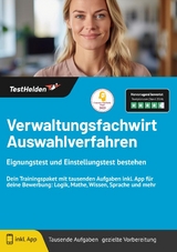 Verwaltungsfachwirt Auswahlverfahren: Eignungstest und Einstellungstest bestehen | Dein Trainingspaket mit tausenden Aufgaben inkl. App f&uuml;r deine Bewerbung: Logik, Mathe, Wissen, Sprache und mehr - Tom Wenk