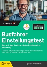 Busfahrer Einstellungstest: Buch mit App f&uuml;r deine erfolgreiche Busfahrer Bewerbung | Tausende Aufgaben mit L&ouml;sungen f&uuml;r das Auswahlverfahren: Logik, Sprache, Technik, Konzentration usw. - Tom Wenk