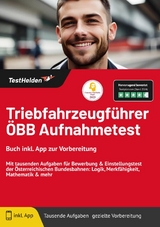 Triebfahrzeugf&uuml;hrer &Ouml;BB Aufnahmetest: Buch inkl. App zur Vorbereitung | Mit tausenden Aufgaben f&uuml;r Bewerbung & Einstellungstest der &Ouml;sterreichischen Bundesbahnen: Logik, Merkf&auml;higkeit, Mathematik & mehr - Tom Wenk