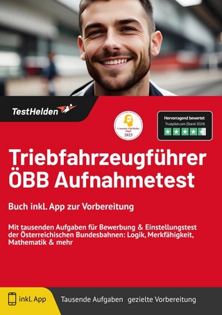 Triebfahrzeugführer ÖBB Aufnahmetest: Buch inkl. App zur Vorbereitung | Mit tausenden Aufgaben für Bewerbung & Einstellungstest der Österreichischen Bundesbahnen: Logik, Merkfähigkeit, Mathematik & mehr