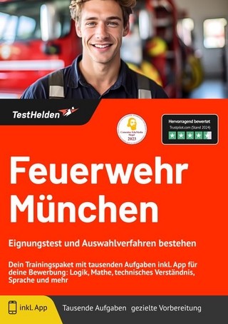 Feuerwehr München: Eignungstest und Auswahlverfahren bestehen | Dein Trainingspaket mit tausenden Aufgaben inkl. App für deine Bewerbung: Logik, Mathe, technisches Verständnis, Sprache und mehr