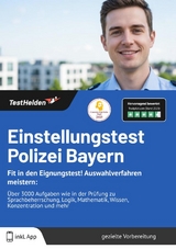 Einstellungstest Polizei Bayern: Fit in den Eignungstest! Auswahlverfahren meistern: | &Uuml;ber 3000 Aufgaben wie in der Pr&uuml;fung zu Sprachbeherrschung, Logik, Mathematik, Wissen, Konzentration und mehr - Tom Wenk